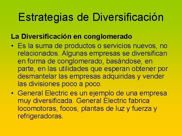 Estrategias de Diversificación La Diversificación en conglomerado • Es la suma de productos o