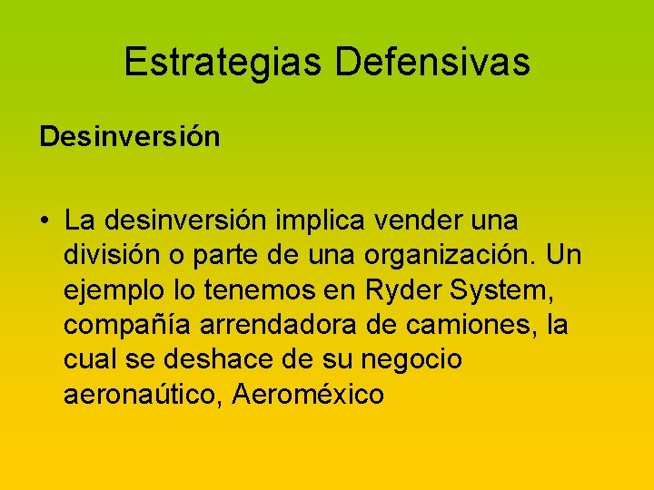 Estrategias Defensivas Desinversión • La desinversión implica vender una división o parte de una