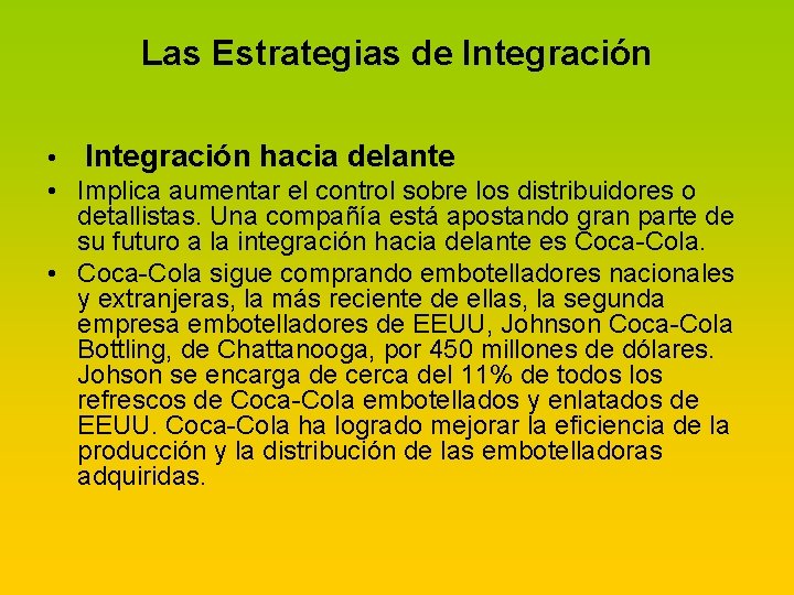 Las Estrategias de Integración • Integración hacia delante • Implica aumentar el control sobre