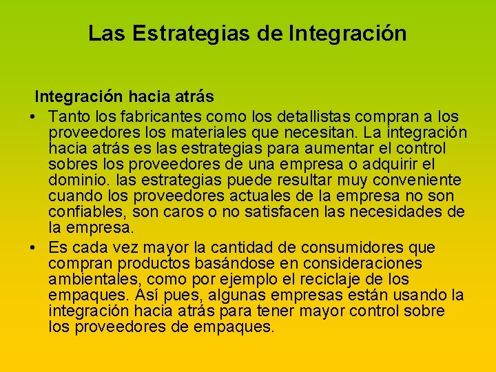 Las Estrategias de Integración hacia atrás • Tanto los fabricantes como los detallistas compran