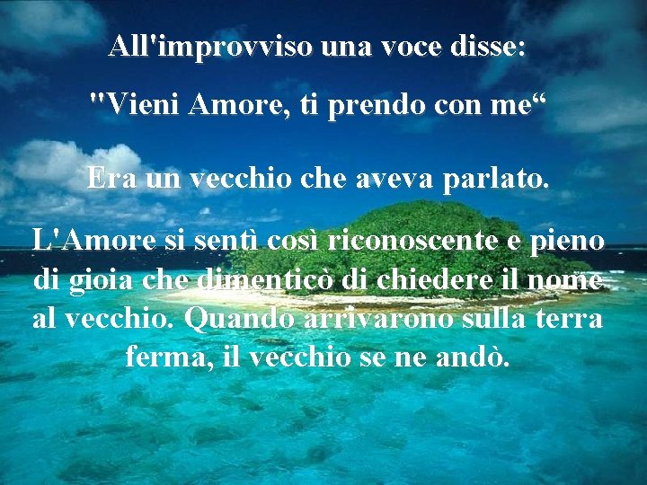 All'improvviso una voce disse: "Vieni Amore, ti prendo con me“ Era un vecchio che