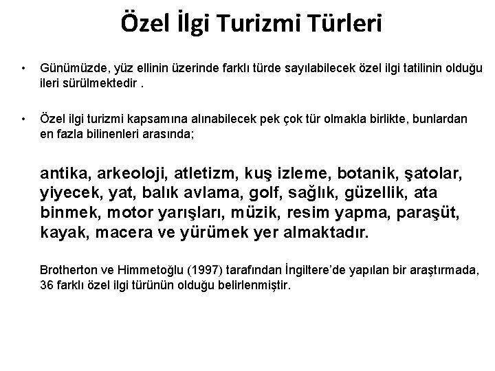 Özel İlgi Turizmi Türleri • Günümüzde, yüz ellinin üzerinde farklı türde sayılabilecek özel ilgi