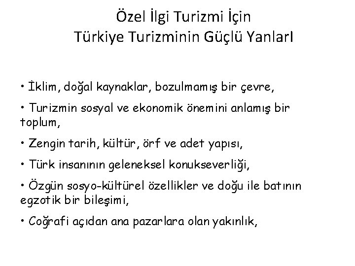 Özel İlgi Turizmi İçin Türkiye Turizminin Güçlü Yanlar. I • İklim, doğal kaynaklar, bozulmamış