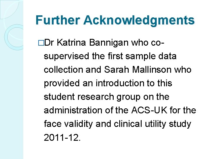 Further Acknowledgments �Dr Katrina Bannigan who co- supervised the first sample data collection and