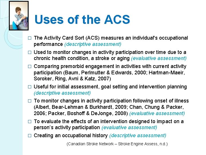 Uses of the ACS � The Activity Card Sort (ACS) measures an individual's occupational