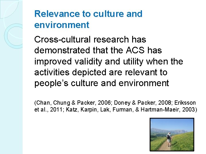 Relevance to culture and environment Cross-cultural research has demonstrated that the ACS has improved