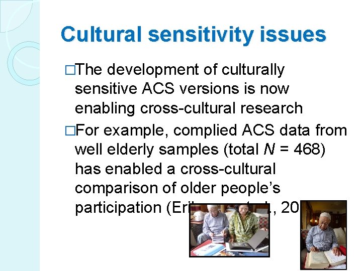Cultural sensitivity issues �The development of culturally sensitive ACS versions is now enabling cross-cultural