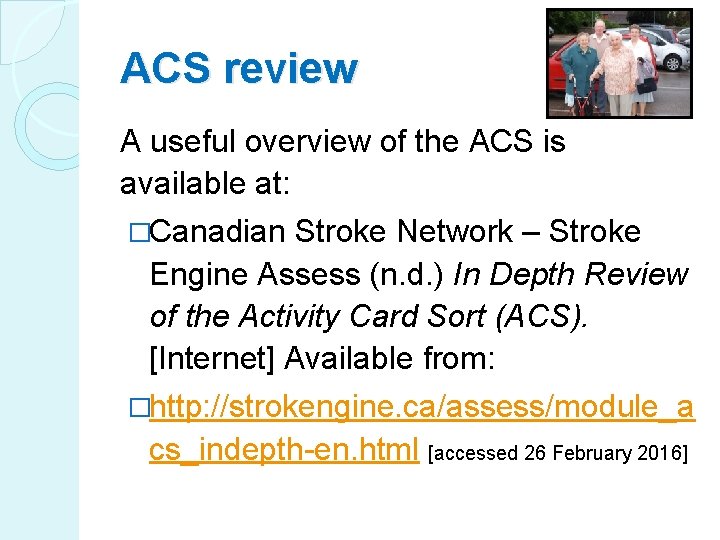 ACS review A useful overview of the ACS is available at: �Canadian Stroke Network
