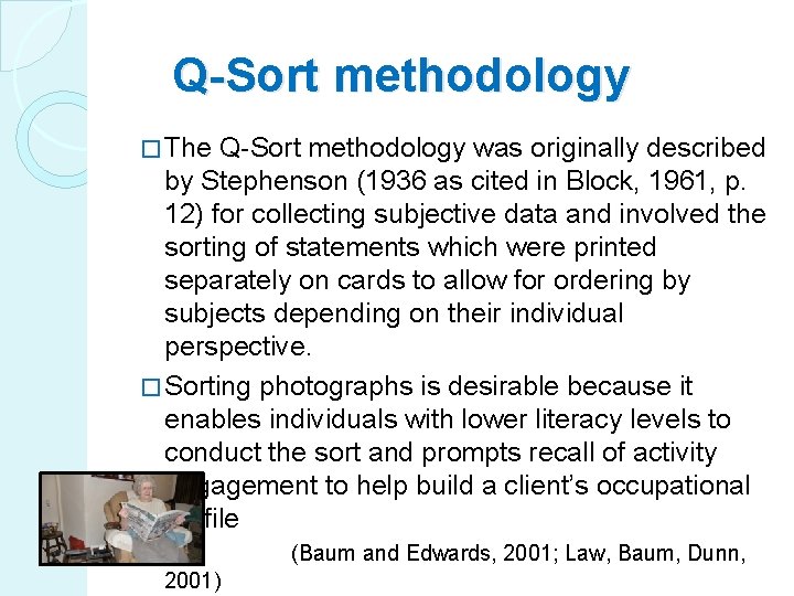  Q-Sort methodology � The Q-Sort methodology was originally described by Stephenson (1936 as
