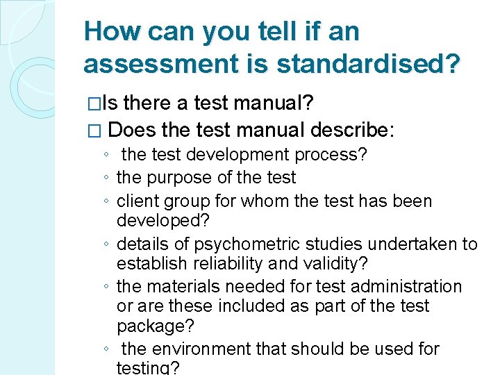 How can you tell if an assessment is standardised? �Is there a test manual?