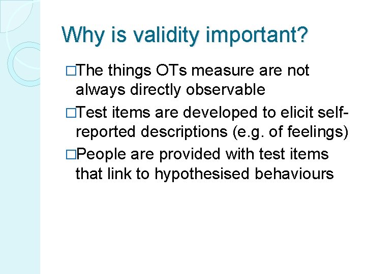 Why is validity important? �The things OTs measure are not always directly observable �Test