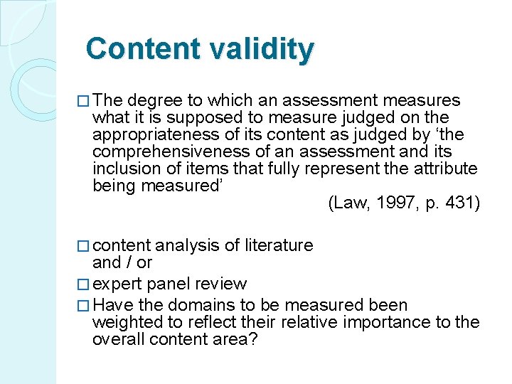 Content validity � The degree to which an assessment measures what it is supposed