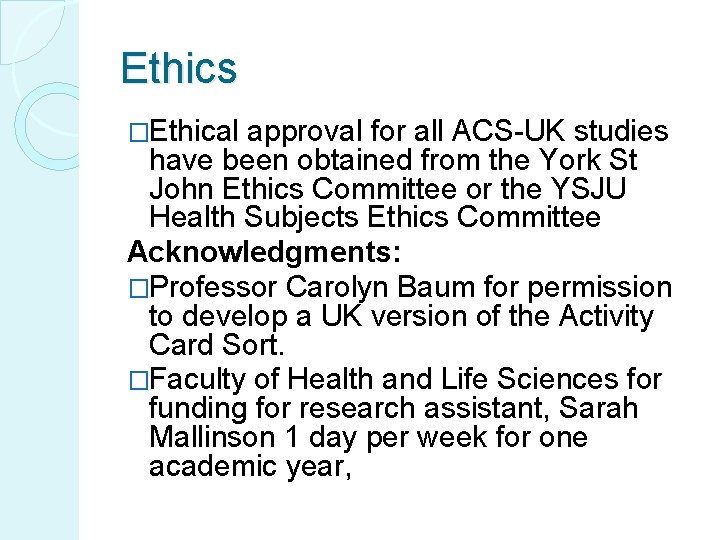 Ethics �Ethical approval for all ACS-UK studies have been obtained from the York St