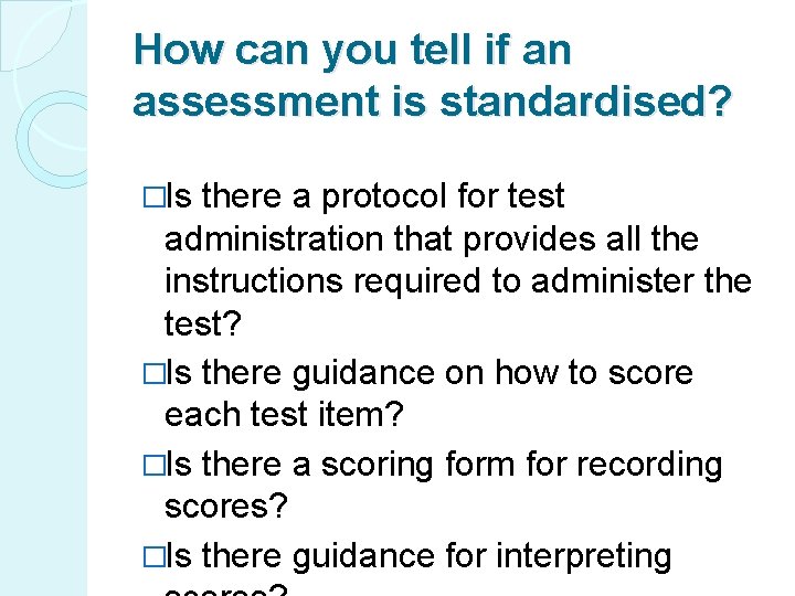 How can you tell if an assessment is standardised? �Is there a protocol for