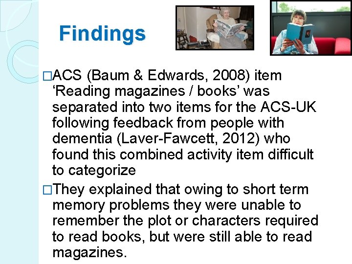 Findings �ACS (Baum & Edwards, 2008) item ‘Reading magazines / books’ was separated into