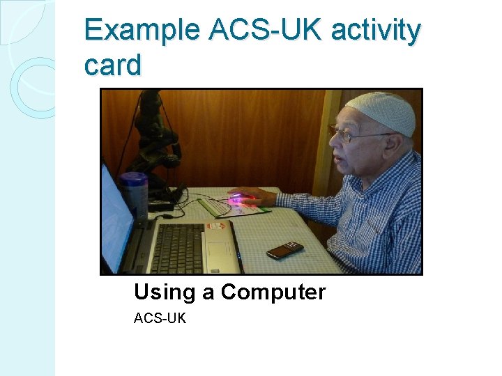 Example ACS-UK activity card Using a Computer ACS-UK 