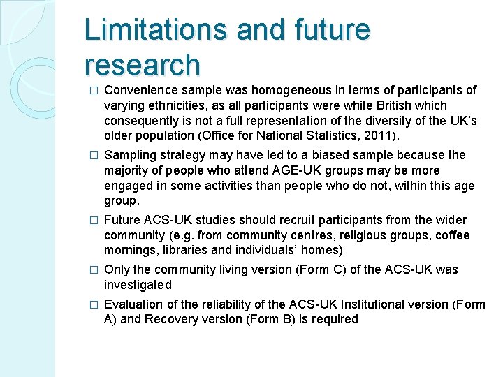 Limitations and future research � Convenience sample was homogeneous in terms of participants of