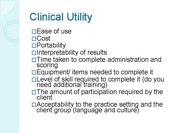 Clinical Utility �Ease of use �Cost �Portability �Interpretability of results �Time taken to complete