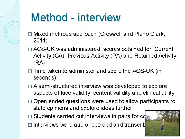 Method - interview � Mixed methods approach (Creswell and Plano Clark, 2011) � ACS-UK