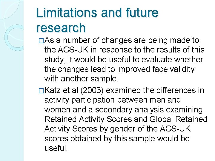 Limitations and future research �As a number of changes are being made to the