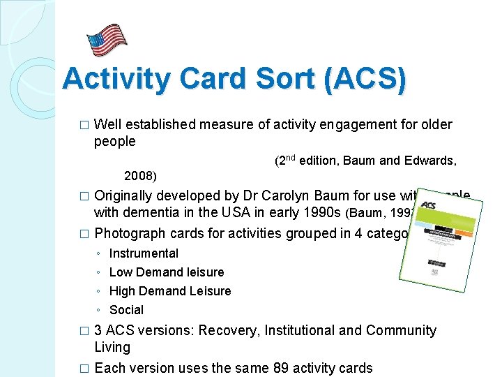 Activity Card Sort (ACS) � Well established measure of activity engagement for older people