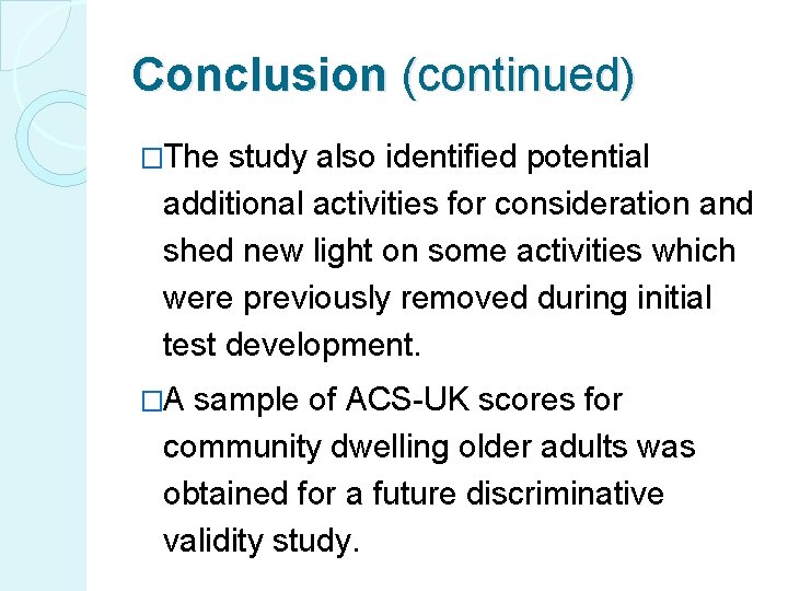 Conclusion (continued) �The study also identified potential additional activities for consideration and shed new