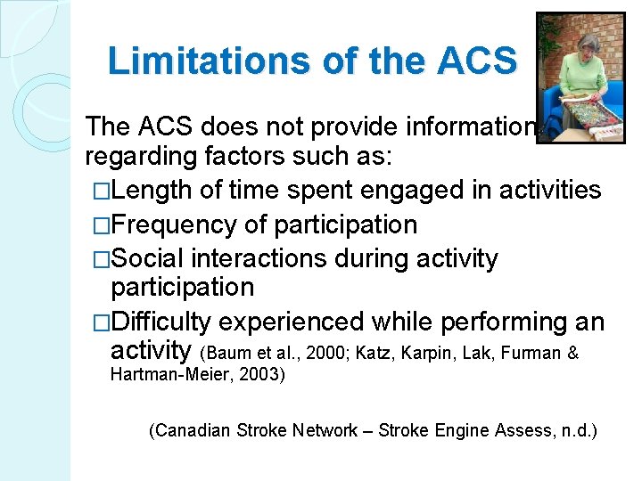 Limitations of the ACS The ACS does not provide information regarding factors such as: