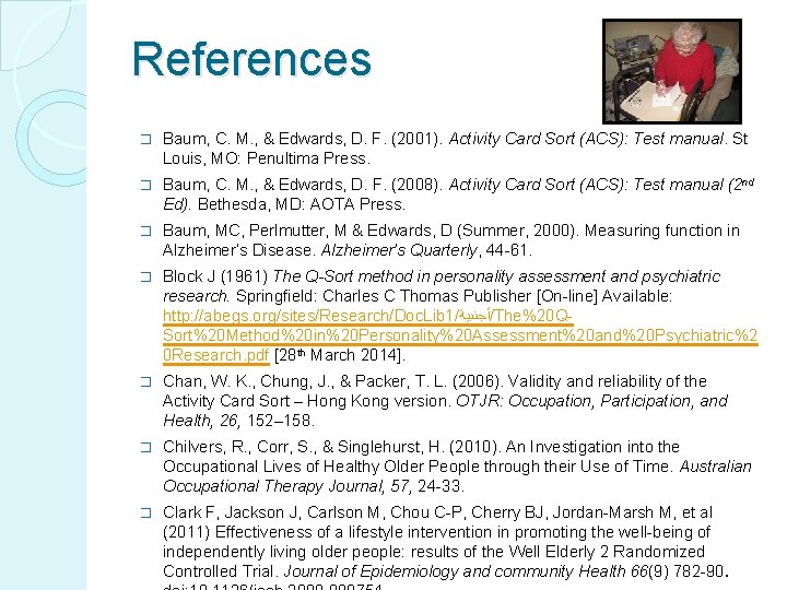 References � Baum, C. M. , & Edwards, D. F. (2001). Activity Card Sort