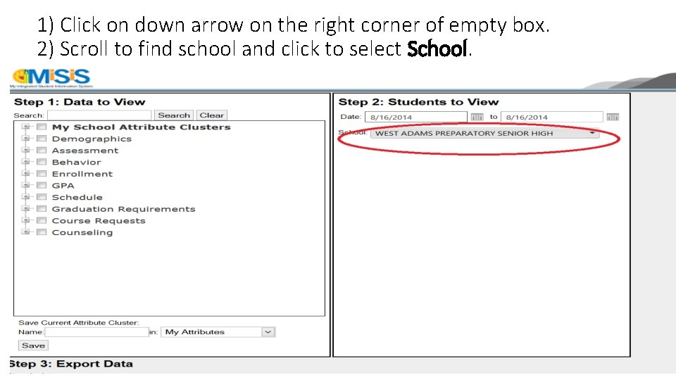 1) Click on down arrow on the right corner of empty box. 2) Scroll
