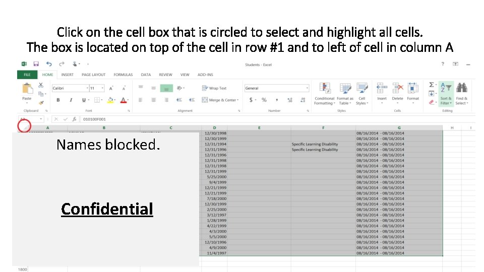 Click on the cell box that is circled to select and highlight all cells.