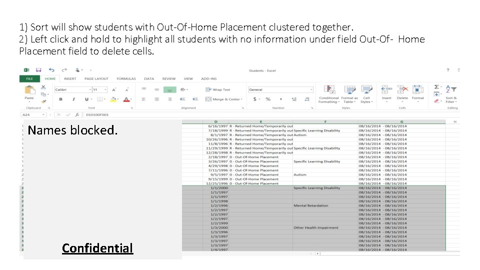1) Sort will show students with Out-Of-Home Placement clustered together. 2) Left click and