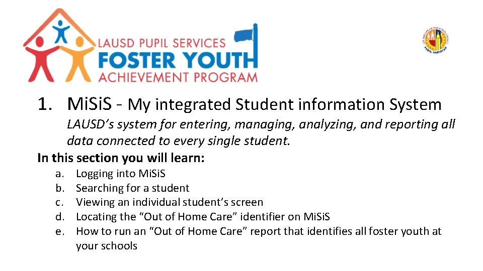 1. Mi. S - My integrated Student information System LAUSD’s system for entering, managing,