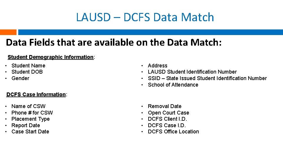 LAUSD – DCFS Data Match Data Fields that are available on the Data Match: