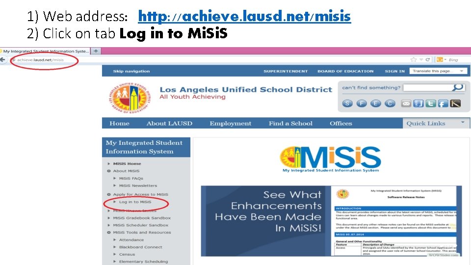 1) Web address: http: //achieve. lausd. net/misis 2) Click on tab Log in to