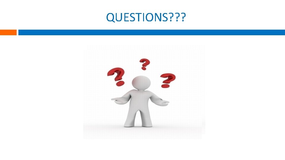 QUESTIONS? ? ? 