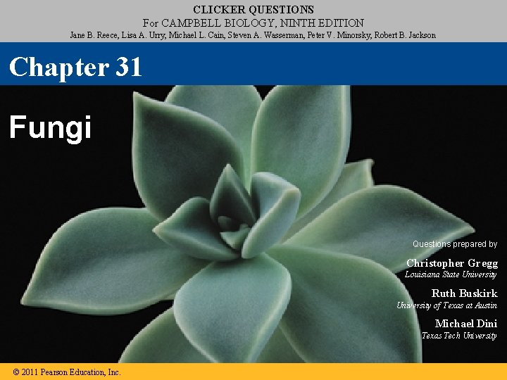 CLICKER QUESTIONS For CAMPBELL BIOLOGY, NINTH EDITION Jane B. Reece, Lisa A. Urry, Michael