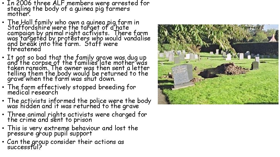  • In 2006 three ALF members were arrested for stealing the body of