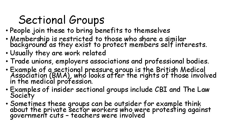 Sectional Groups • People join these to bring benefits to themselves • Membership is