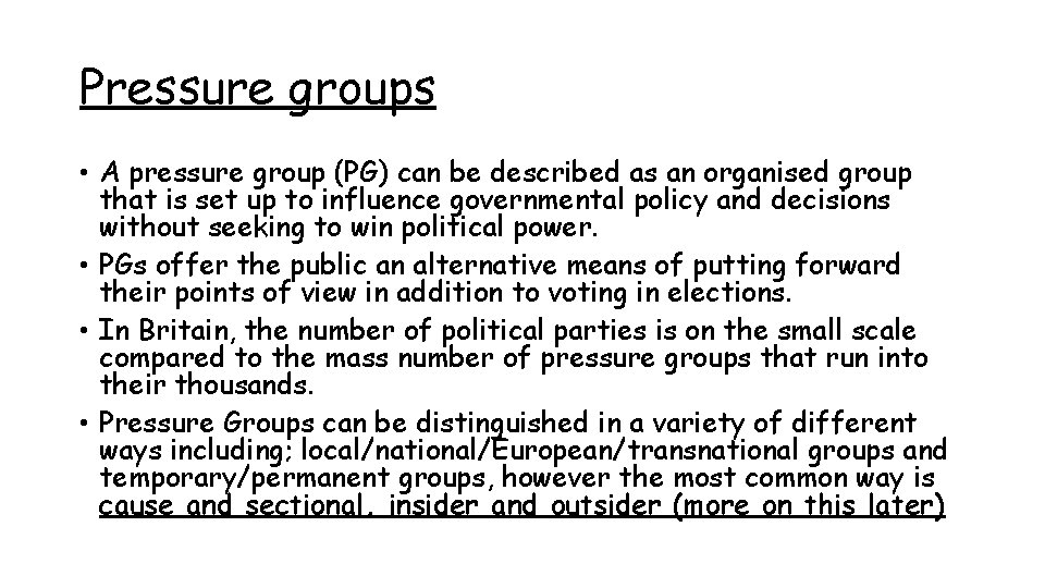 Pressure groups • A pressure group (PG) can be described as an organised group
