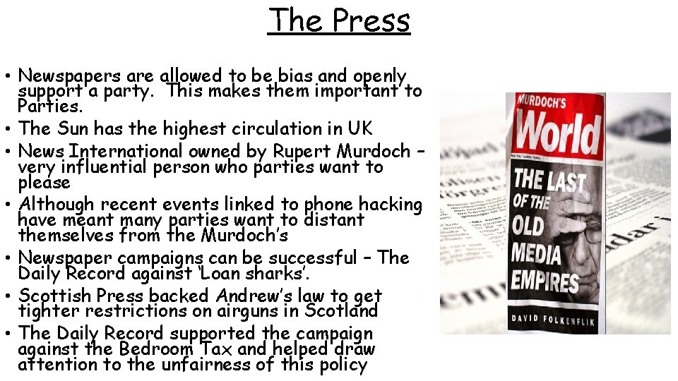 The Press • Newspapers are allowed to be bias and openly support a party.