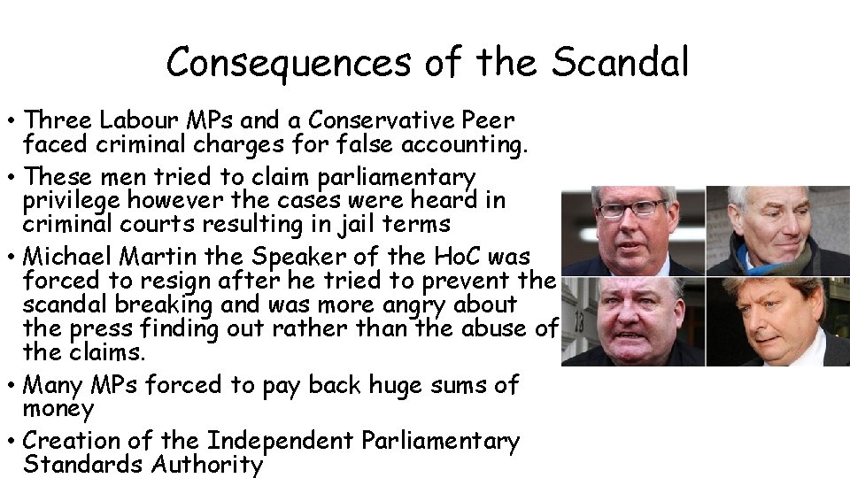 Consequences of the Scandal • Three Labour MPs and a Conservative Peer faced criminal