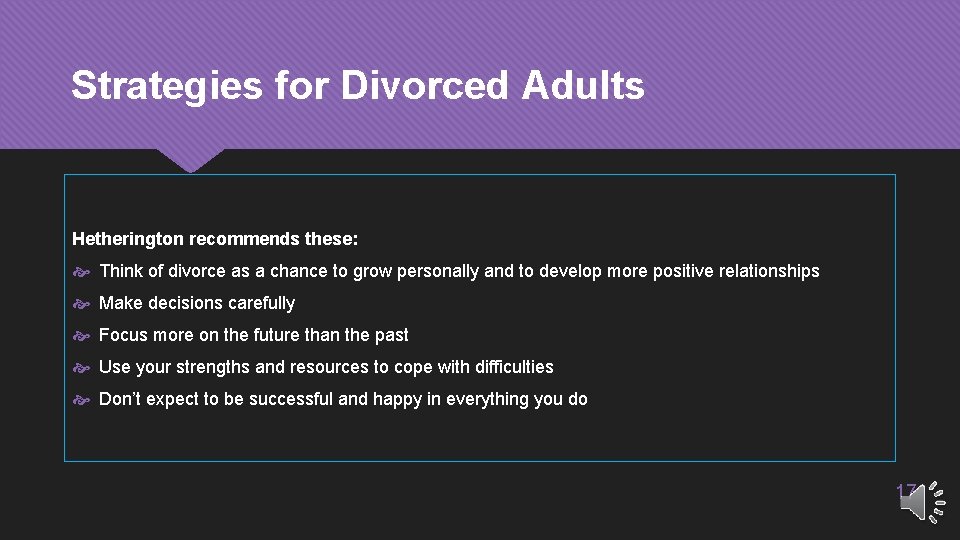 Strategies for Divorced Adults Hetherington recommends these: Think of divorce as a chance to