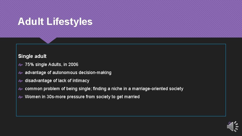 Adult Lifestyles Single adult 75% single Adults, in 2006 advantage of autonomous decision-making disadvantage