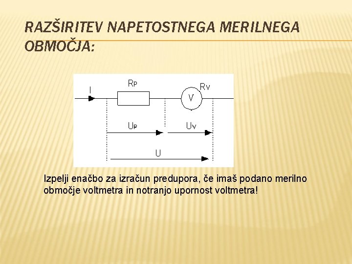 RAZŠIRITEV NAPETOSTNEGA MERILNEGA OBMOČJA: Izpelji enačbo za izračun predupora, če imaš podano merilno območje