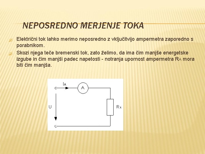 NEPOSREDNO MERJENJE TOKA Električni tok lahko merimo neposredno z vključitvijo ampermetra zaporedno s porabnikom.