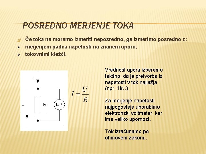 POSREDNO MERJENJE TOKA Ø Ø Če toka ne moremo izmeriti neposredno, ga izmerimo posredno