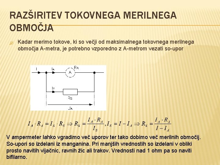 RAZŠIRITEV TOKOVNEGA MERILNEGA OBMOČJA Kadar merimo tokove, ki so večji od maksimalnega tokovnega merilnega