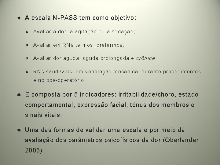  A escala N-PASS tem como objetivo: Avaliar a dor, a agitação ou a