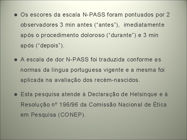  Os escores da escala N-PASS foram pontuados por 2 observadores 3 min antes