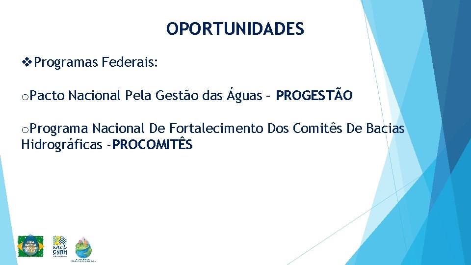 OPORTUNIDADES v. Programas Federais: o. Pacto Nacional Pela Gestão das Águas – PROGESTÃO o.